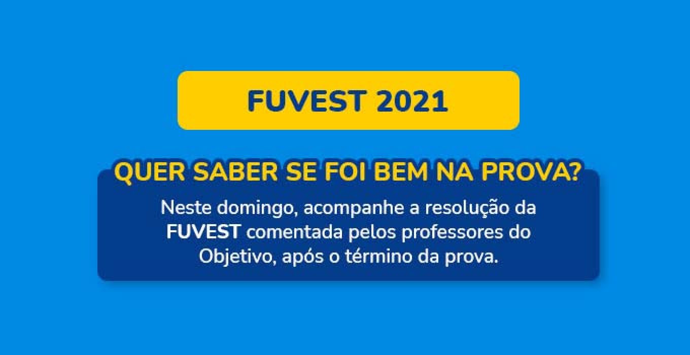 Acompanhe A Correção Da 2ª Fase Do Vestibular Fuvest 2021 - Sejabixo!